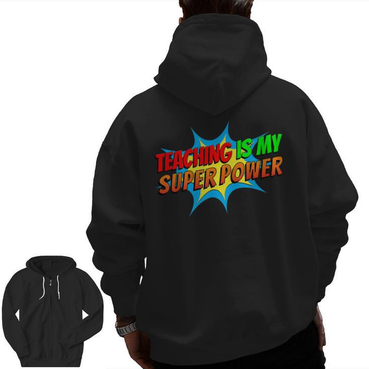 Teaching Is My Superpower Comic Back To School Teacher Men Zip Up Hoodie Back Print