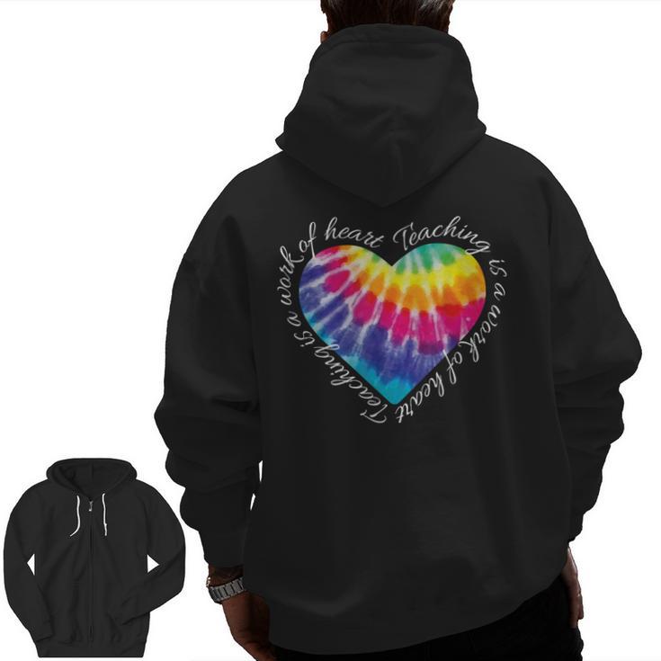 Teaching Is a Work Of Heart Tie Dye Hippie For Teacher For Men Women Girls Kids Men Zip Up Hoodie Back Print