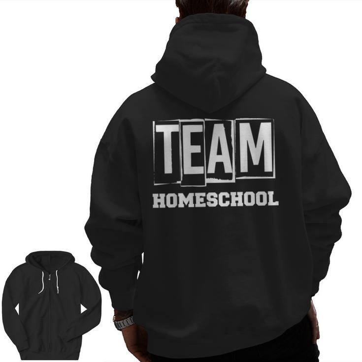 Team Homeschool Homeschooler Homeschooling Teacher Mom Kids Men Zip Up Hoodie Back Print