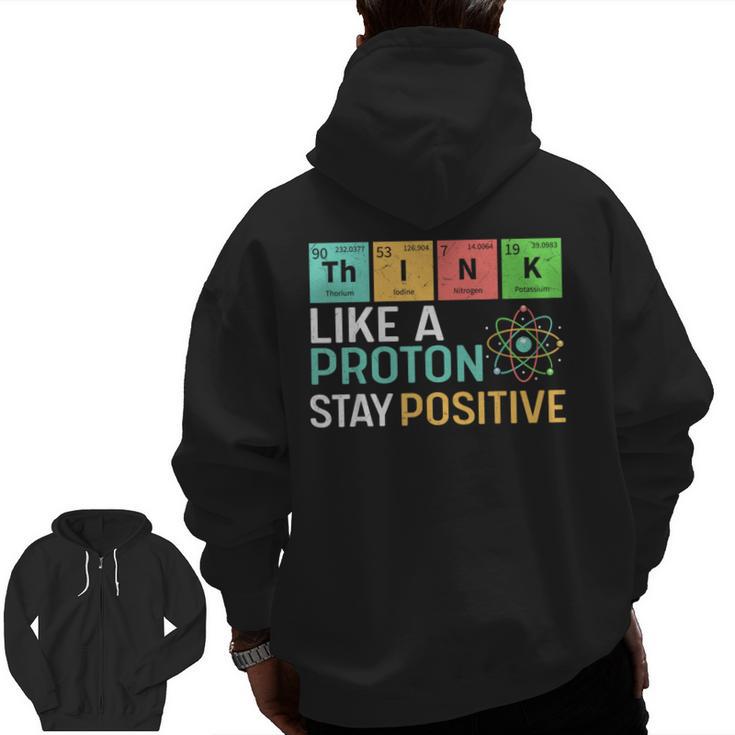 Think Like A Proton Stay Positive Science Teacher Men Zip Up Hoodie Back Print