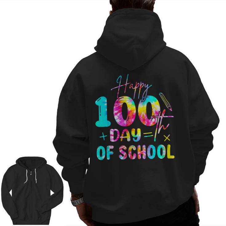 Tie Dye Happy 100th Day Of School Teacher Student 100 Days Men Zip Up Hoodie Back Print