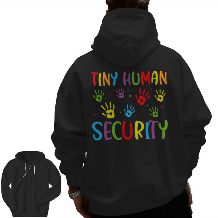 Tiny Human Security Preschool Childcare Teacher Babysitters Men Zip Up Hoodie Back Print