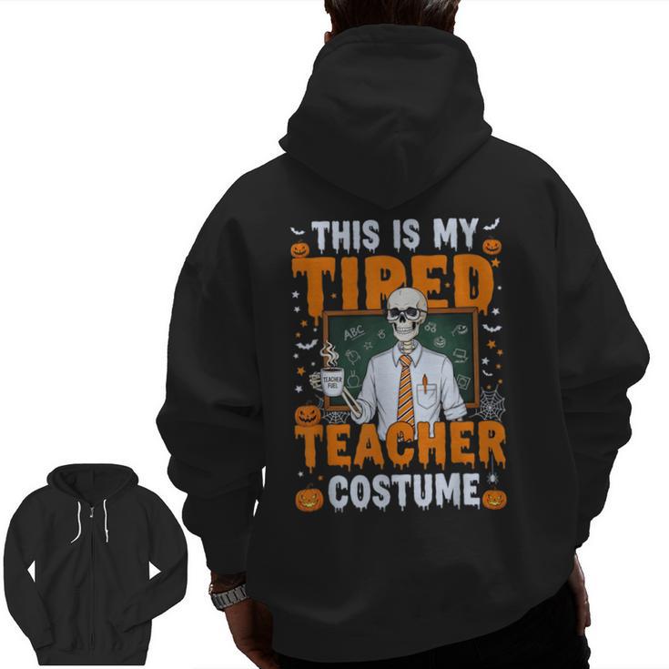 This Is My Tired Teacher Costume Halloween Costumes Men Zip Up Hoodie Back Print