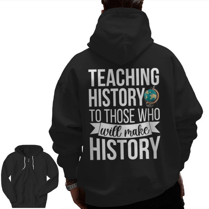 History Teacher Appreciation History Teaching Men Zip Up Hoodie Back Print