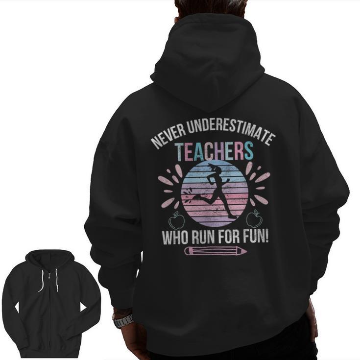 Never Underestimate Teachers Who Runs For Fun Running Teache Men Zip Up Hoodie Back Print
