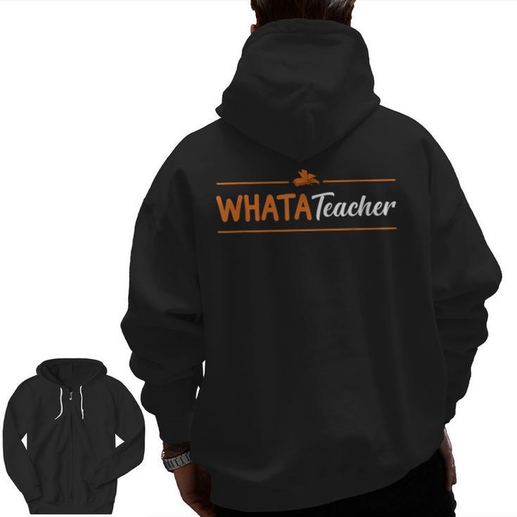 Whatateacher Shirt Teacher Lovers Men Zip Up Hoodie Back Print