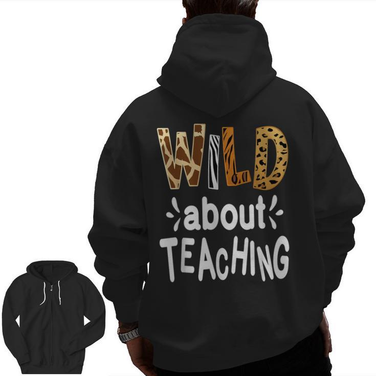 Wild About Teaching Teacher Student First Day Of School Men Zip Up Hoodie Back Print