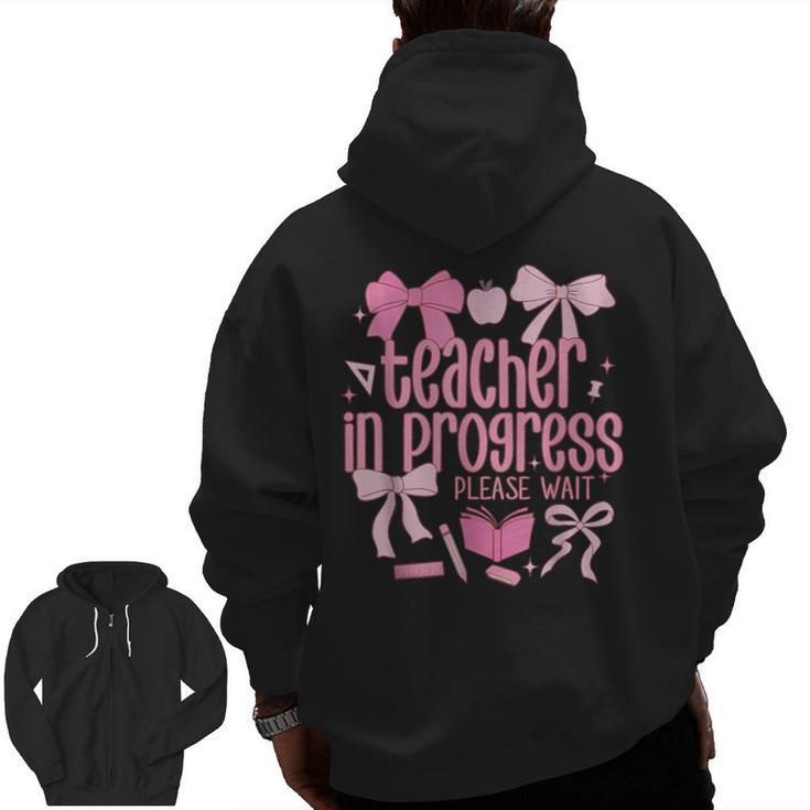 Women Teacher In Progress Coquette Pink Bow Future Teacher Men Zip Up Hoodie Back Print