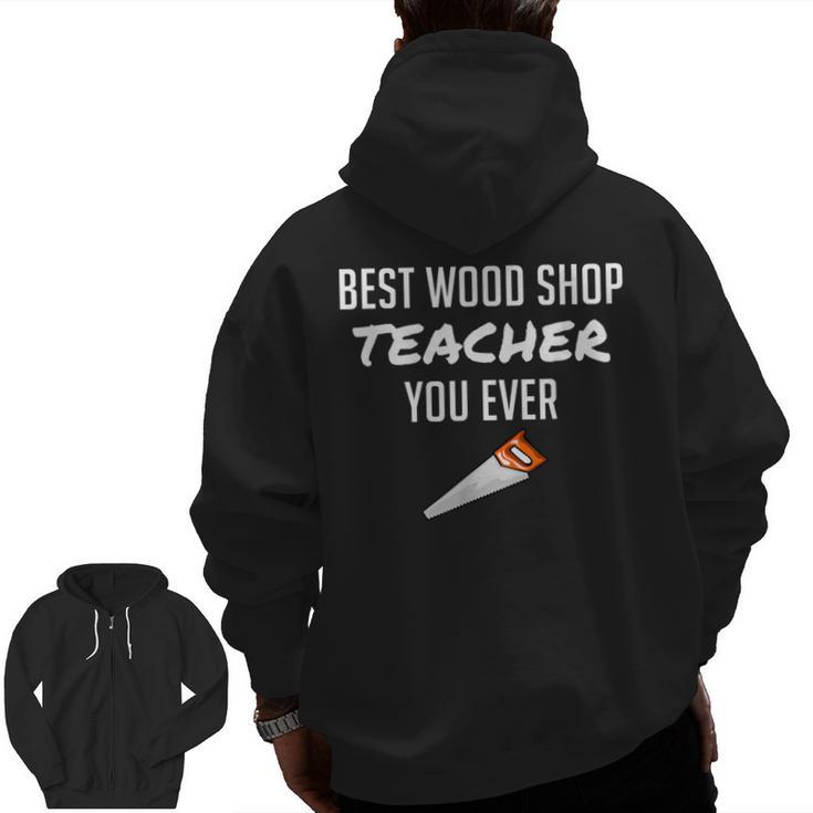Wood Shop Teacher For Dad From Student Men Zip Up Hoodie Back Print