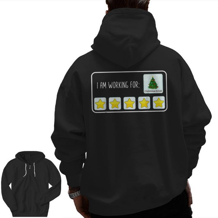 I Am Working For Christmas Break Teacher Christmas Men Zip Up Hoodie Back Print