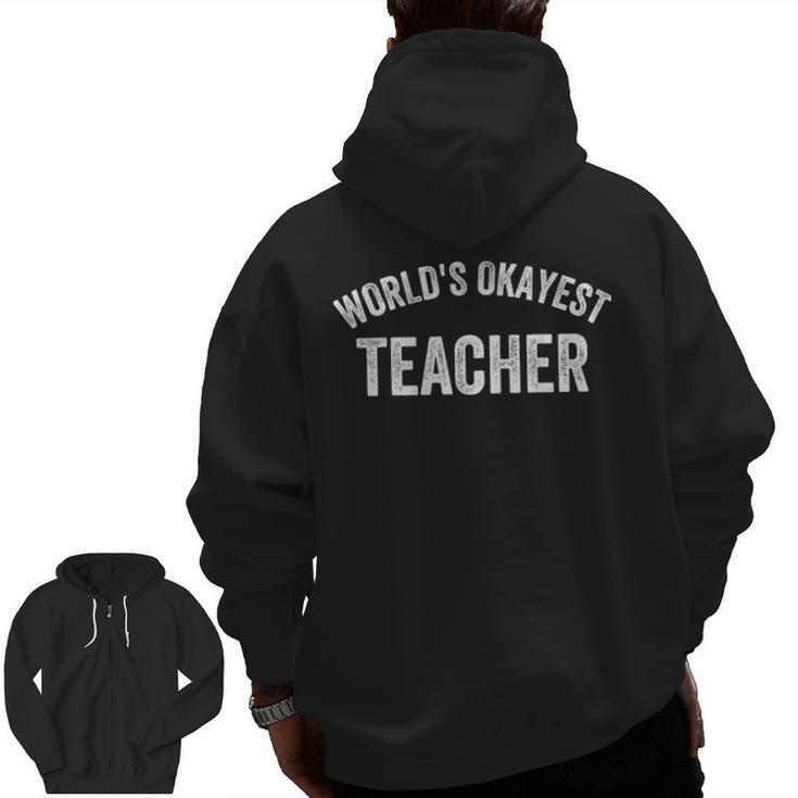 World's Okayest Teacher Educator Best Teacher Ever Men Zip Up Hoodie Back Print