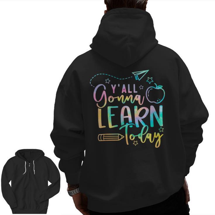 Y'All Gonna Learn Today Back To School Teacher Kids Men Zip Up Hoodie Back Print