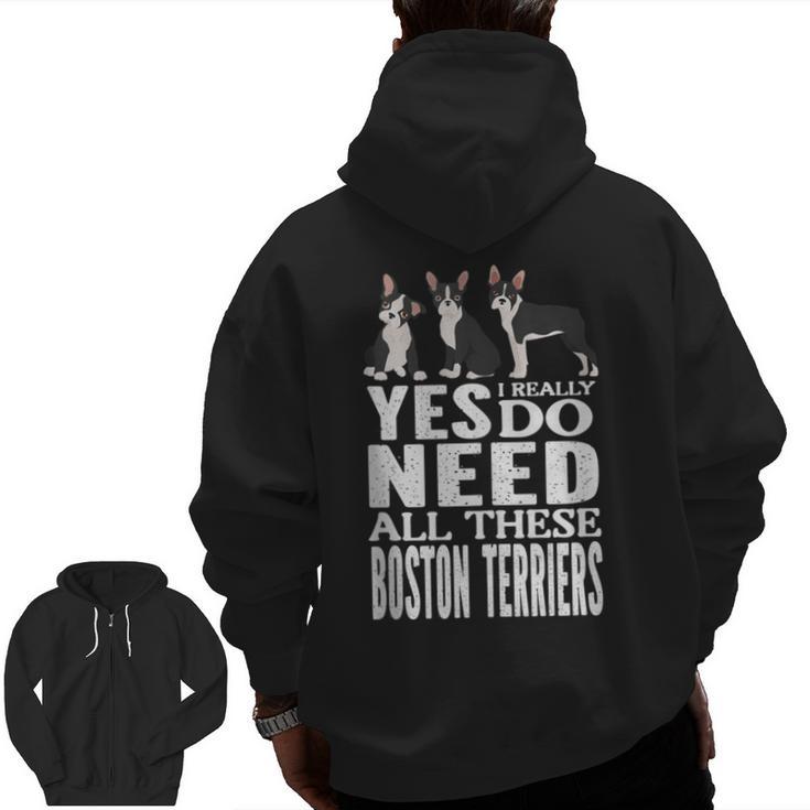 Yes I Really Do Need All These Boston Terriers Men Zip Up Hoodie Back Print