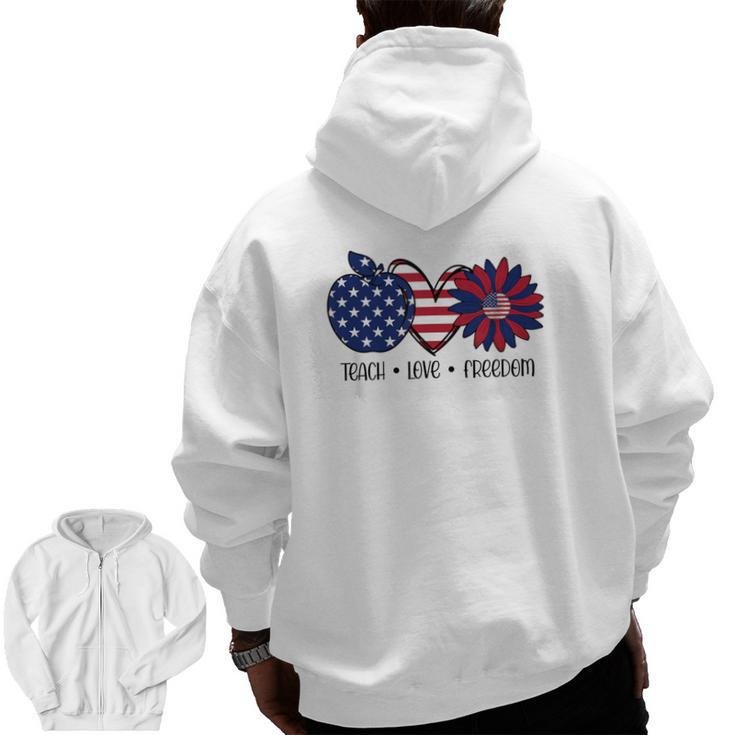 American Flag Teach Love Freedom Preschool Teacher 4th July Men Zip Up Hoodie Back Print