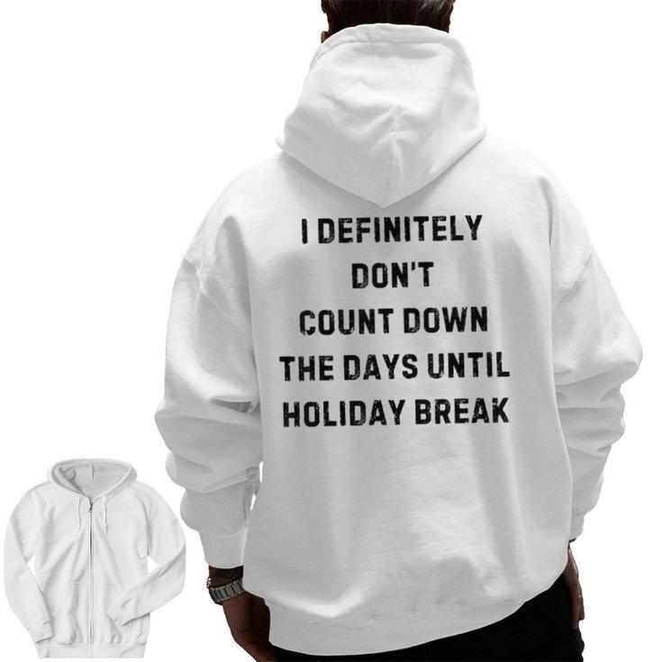 Back To School Teacher Outfit I Definitely Don't Count Down Holiday Break Lie Party Men Zip Up Hoodie Back Print