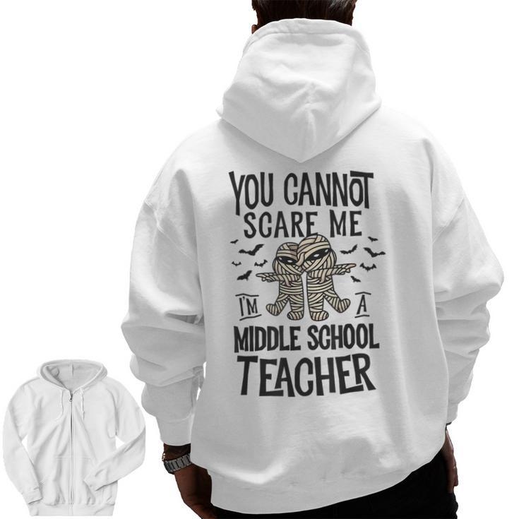 You Cannot Scare Me I'm A Middle School Teacher Halloween Men Zip Up Hoodie Back Print