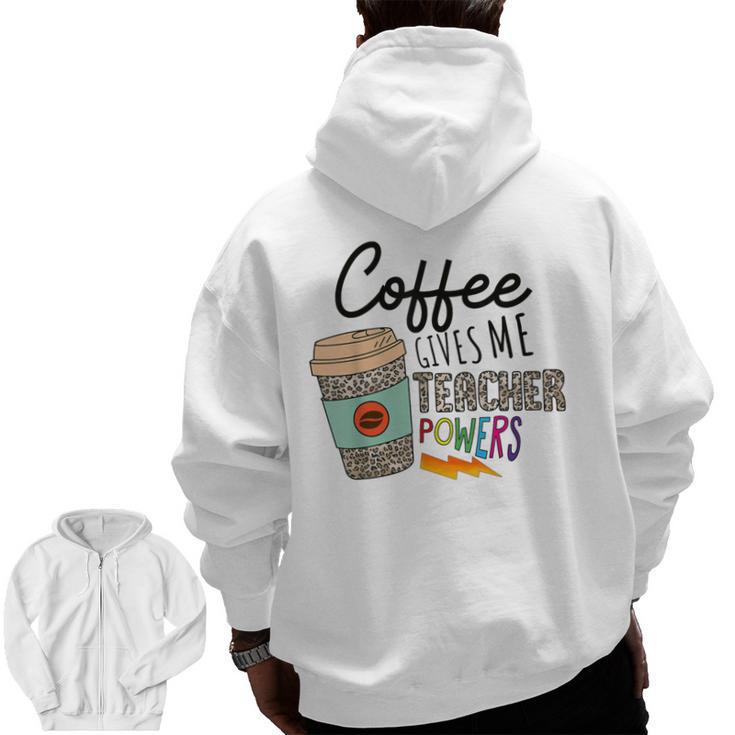 Coffee Gives Me Teacher Power Teacher Elementary Women Men Zip Up Hoodie Back Print
