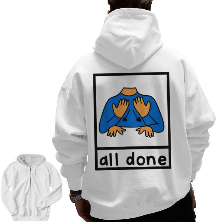 All Done Sign Language Speech Pathology Aac Sped Teacher Men Zip Up Hoodie Back Print