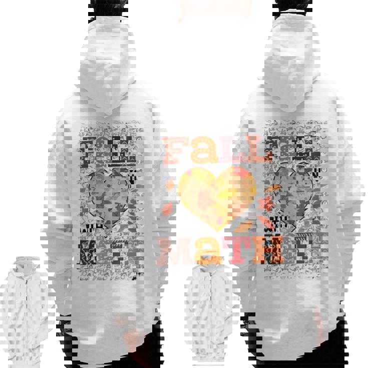 Fall Teacher Fall In Love With Math Math Thanksgiving For Men Women Men Zip Up Hoodie Back Print