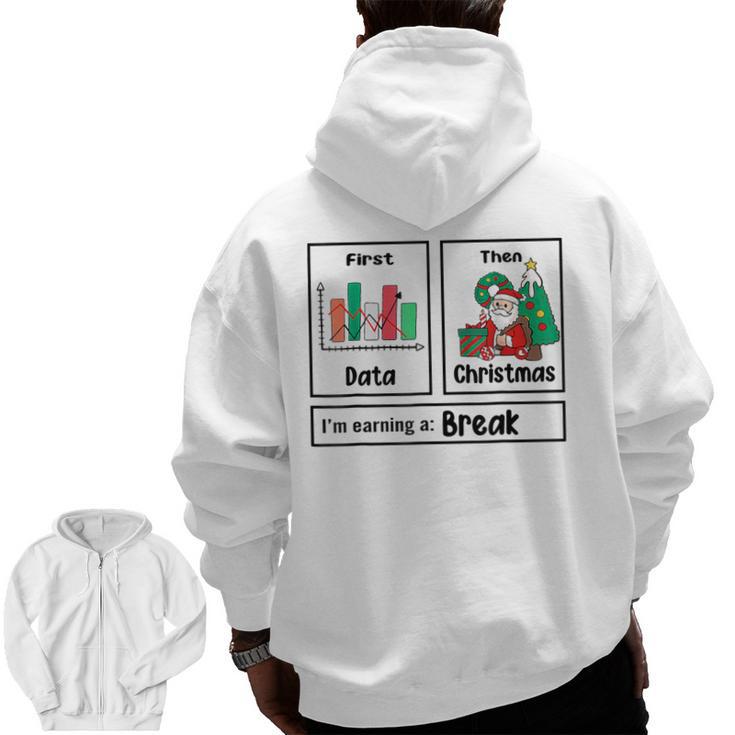 First Data Then Christmas I'm Earning A Break Sped Teacher Men Women Men Zip Up Hoodie Back Print