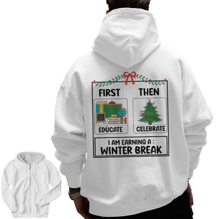 First Educate Then Celebrate Christmas Teacher Winter Break Men Zip Up Hoodie Back Print