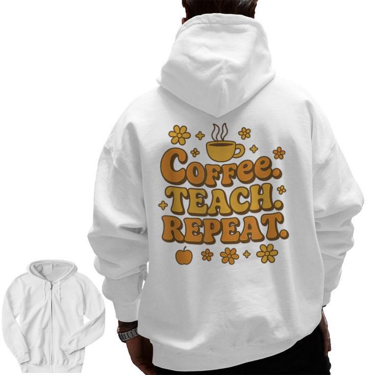 Groovy Coffee Teach Repeat Retro Teacher Men Zip Up Hoodie Back Print