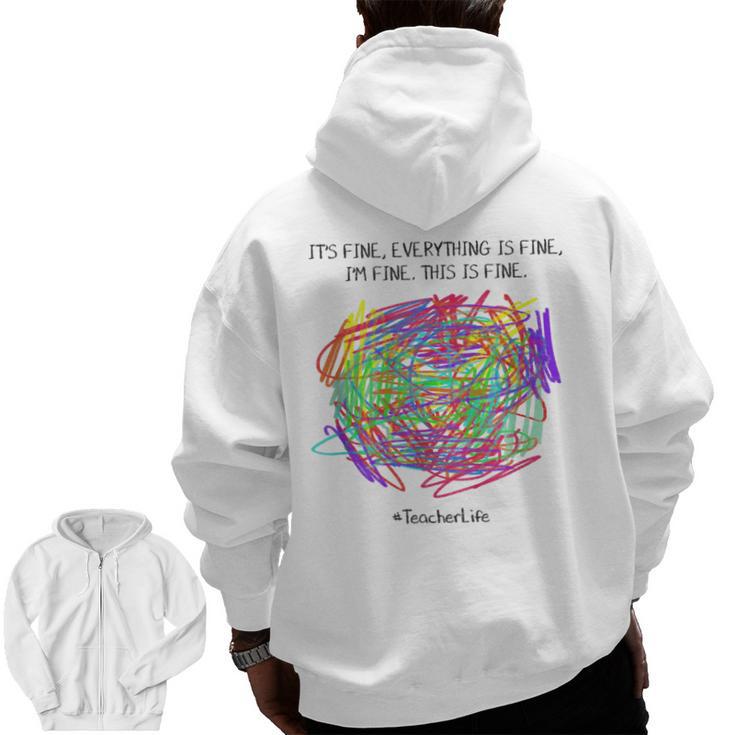 It's Fine Everything Is Fine I'm Fine Pre K Teacher Life For Men Women Girls Kids Men Zip Up Hoodie Back Print