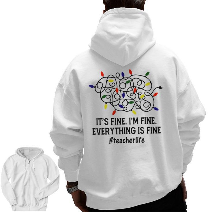 It's Fine I'm Fine Christmas Lights Teacher Xmas Men Zip Up Hoodie Back Print