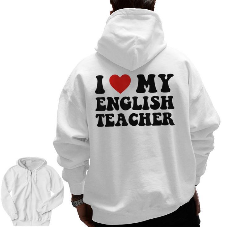 I Love My English Teacher Heart English Language Teachers For Men Women Kids Men Zip Up Hoodie Back Print
