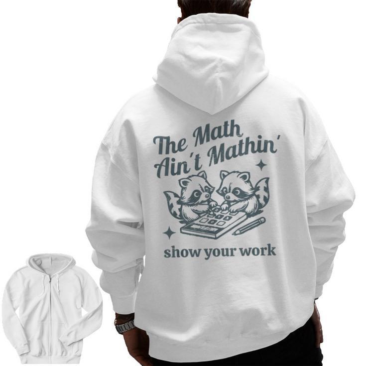 The Math Ain't Mathing Math Teacher Sarcastic Raccoon Men Zip Up Hoodie Back Print