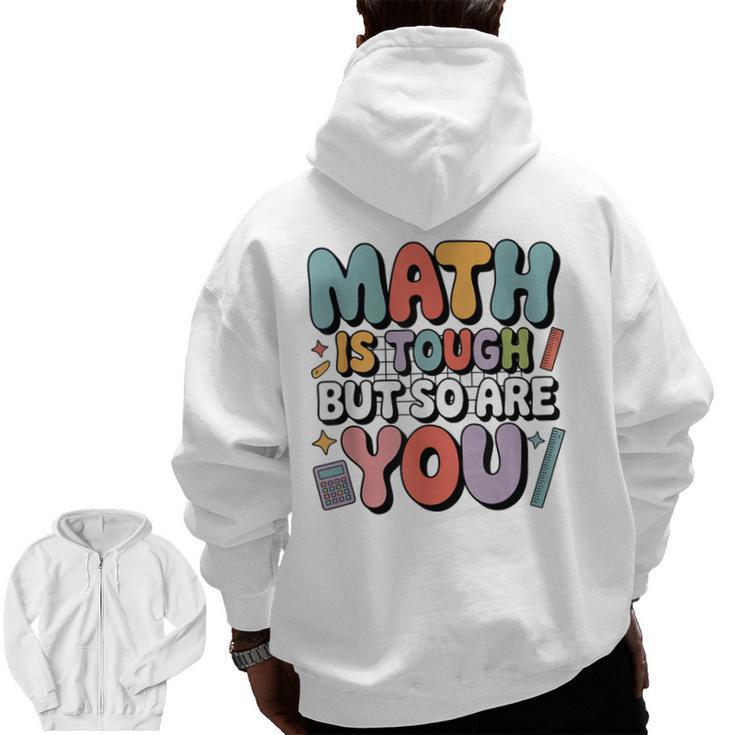 Math Is Tough But So Are You Motivational School Teacher Men Zip Up Hoodie Back Print