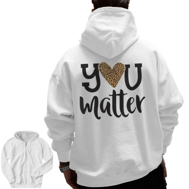 You Matter Leopard Print Teacher Kind Counselor Kindness Men Zip Up Hoodie Back Print