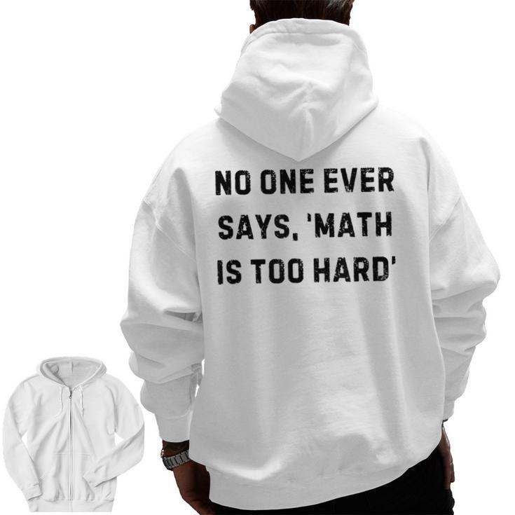 No One Ever Says Math Is Too Hard Teacher Lie Party Men Zip Up Hoodie Back Print