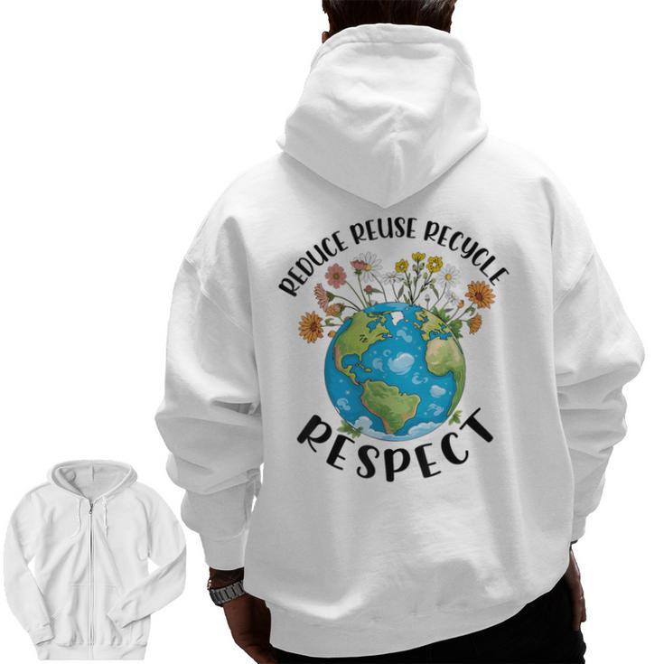 Reduce Reuse Recycle Respect Earth Day Teacher Girl Women Men Zip Up Hoodie Back Print