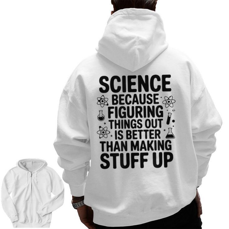 Science Because Figuring Things Out Teacher Scientific Adult Men Zip Up Hoodie Back Print