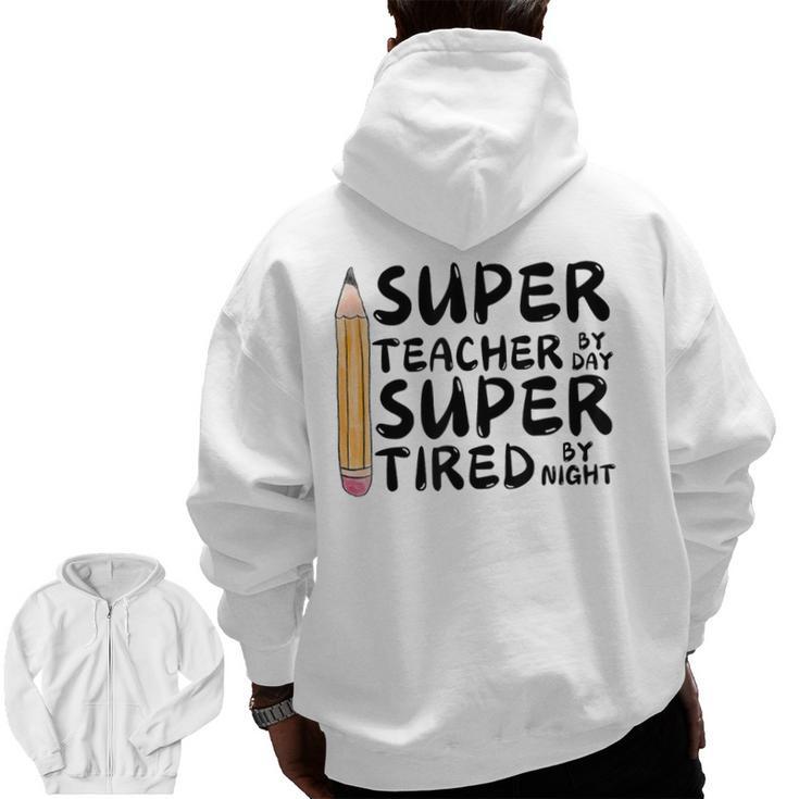 Super Teacher By Day Super Tired By Night Back To School Men Zip Up Hoodie Back Print