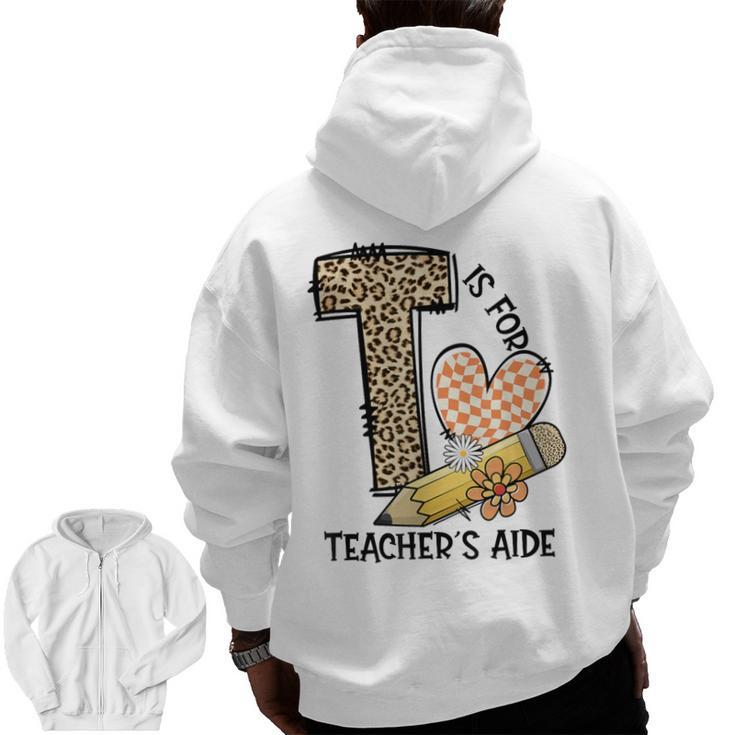 T Is For Teacher’s Aide Back To First Day Of School Leopard Men Women Girls Kids Men Zip Up Hoodie Back Print