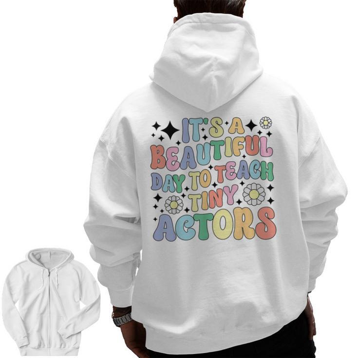 Teach Tiny Actors Theater Drama Teacher Drama Teaching Men Zip Up Hoodie Back Print