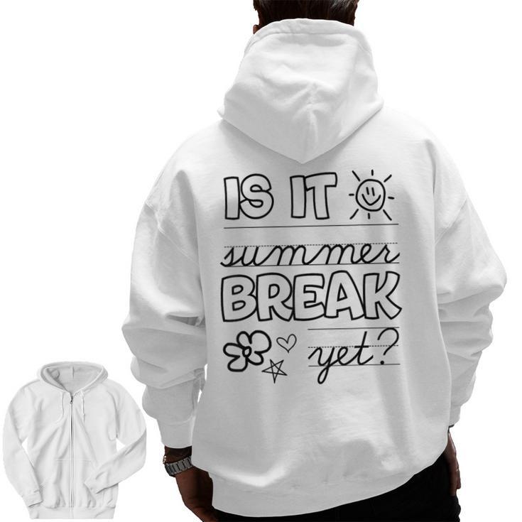 Teacher End Of Year Shirt Is It Summer Break Yet Last Day Men Zip Up Hoodie Back Print