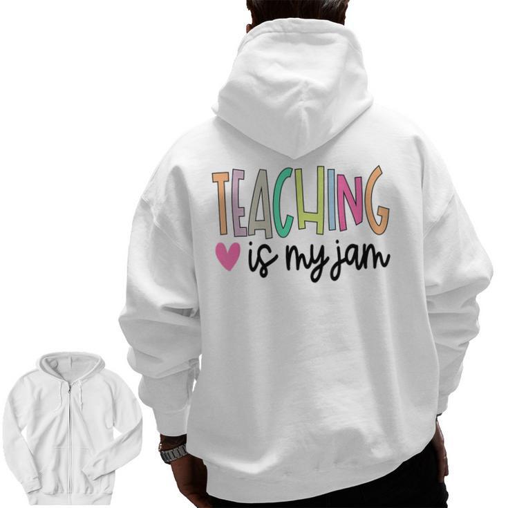 Teaching Is My Jam For Women Teacher Cute Teachers Outfit Men Zip Up Hoodie Back Print