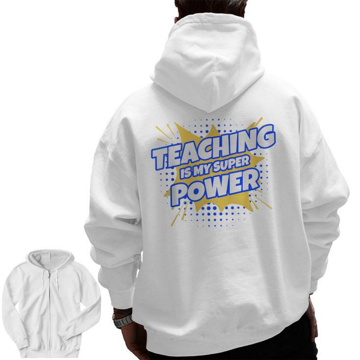 TEACHING IS MY SUPER POWER Teacher Appreciation Men Zip Up Hoodie Back Print