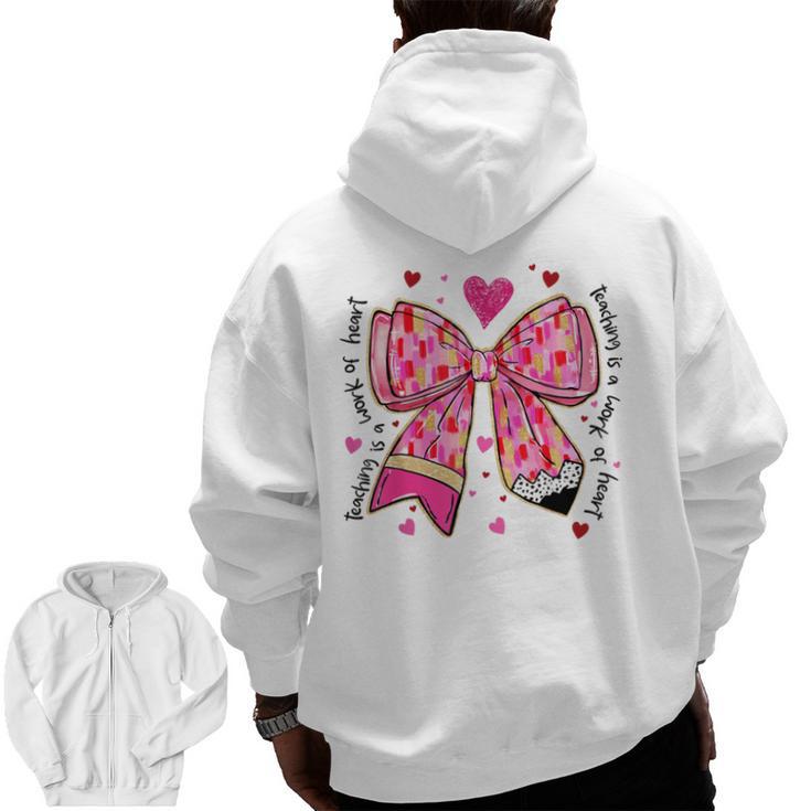 Teaching Is A Work Of Heart Pencil Bow Teacher Valentine Men Zip Up Hoodie Back Print