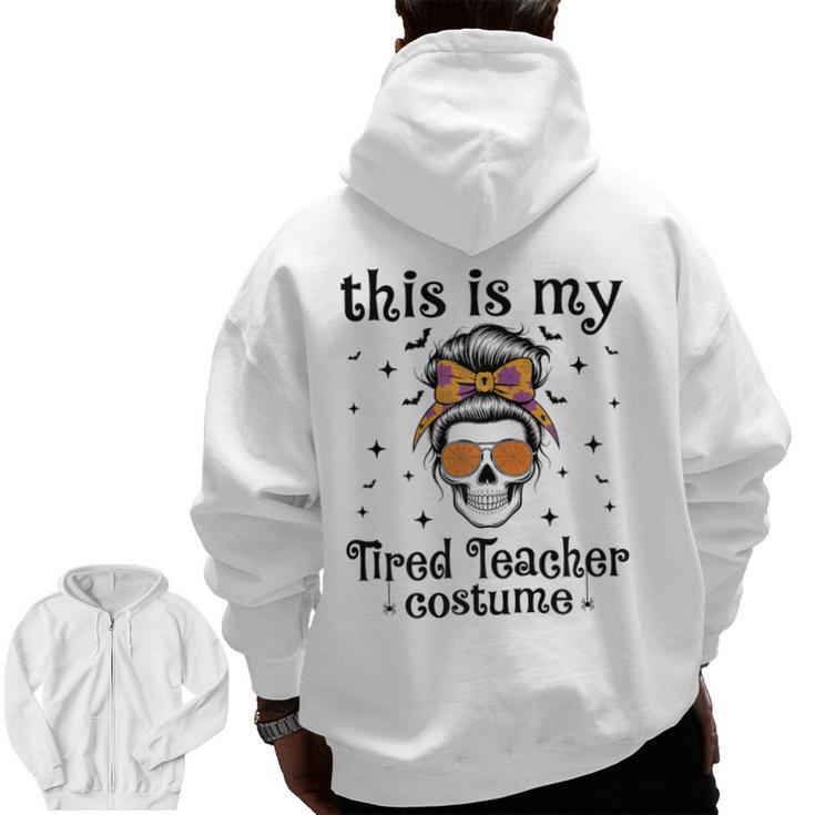 This Is My Tired Teacher Costume Skull Halloween Messy Bun Men Zip Up Hoodie Back Print