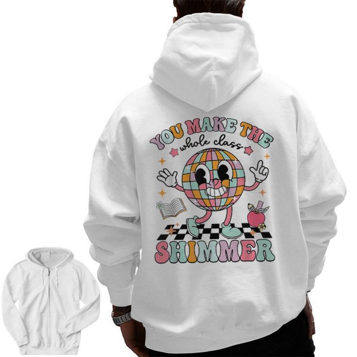 You Make The Whole Class Shimmer Teacher Era Back To School Men Zip Up Hoodie Back Print