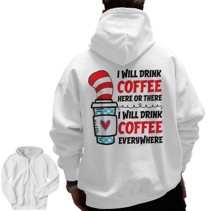 I Will Drink Coffee Here Or There Funny Teacher Teaching Men Women Girls Kids Men Zip Up Hoodie Back Print