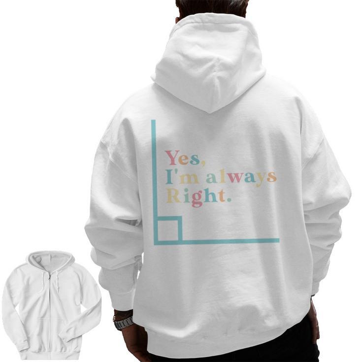 Yes I'm Always Right Math Teacher Geometry Angle Men Zip Up Hoodie Back Print