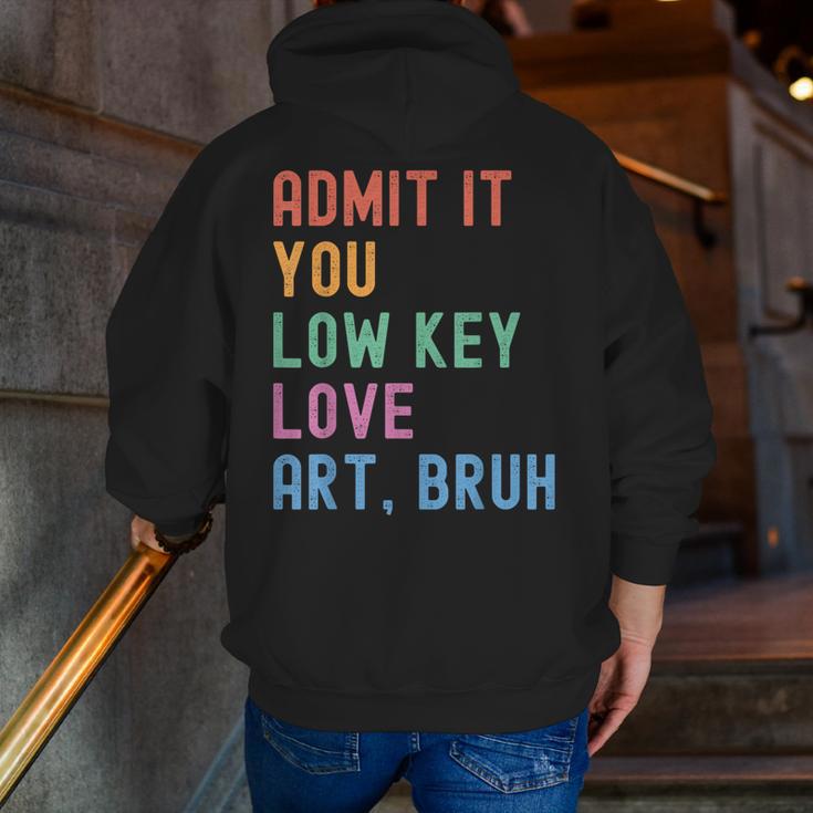 Admit It You Low Key Love Art Bruh Artist Art Teacher Men Zip Up Hoodie Back Print, funny gift