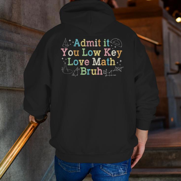 Admit It You Low Key Love Math Bruh Meme Math Teacher Men Zip Up Hoodie Back Print, funny gift