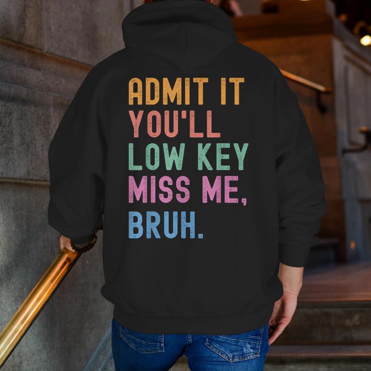 Admit It You'Ll Low Key Miss Me Bruh Women Men Teacher Men Zip Up Hoodie Back Print, funny gift Admit It You'Ll Low Key Miss Me Bruh Women Men Teacher Men Zip Up Hoodie Back Print, funny gift