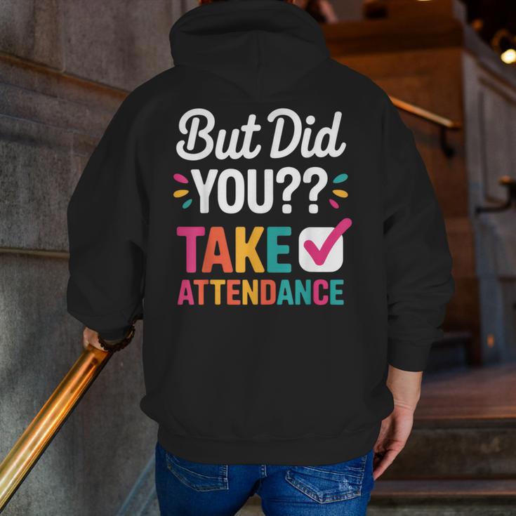 But Did You Take Attendance Teacher Back To School Men Zip Up Hoodie Back Print, funny gift But Did You Take Attendance Teacher Back To School Men Zip Up Hoodie Back Print, funny gift